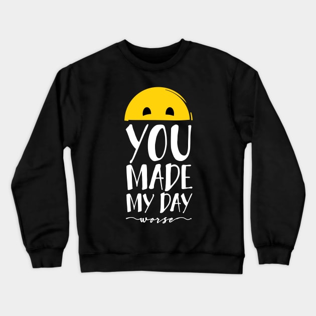 You made my day... worse Crewneck Sweatshirt by I-dsgn